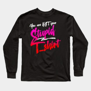 Your are NOT your .... Long Sleeve T-Shirt